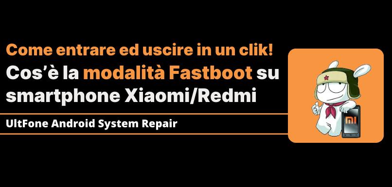 come entrare/uscire dal Fastboot degli smartphone
