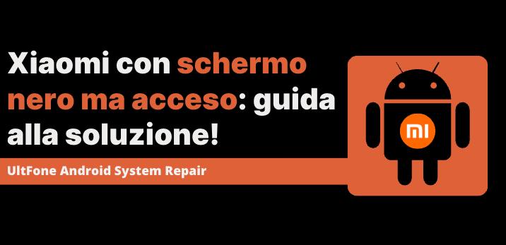 telefono Xiaomi schermo nero ma acceso