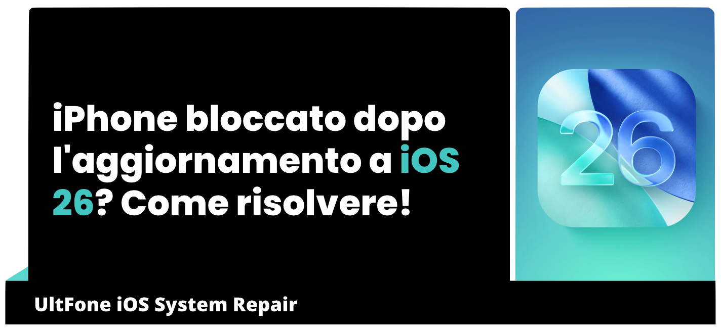 iPhone bloccato dopo l'aggiornamento a iOS 26? Come risolvere! 