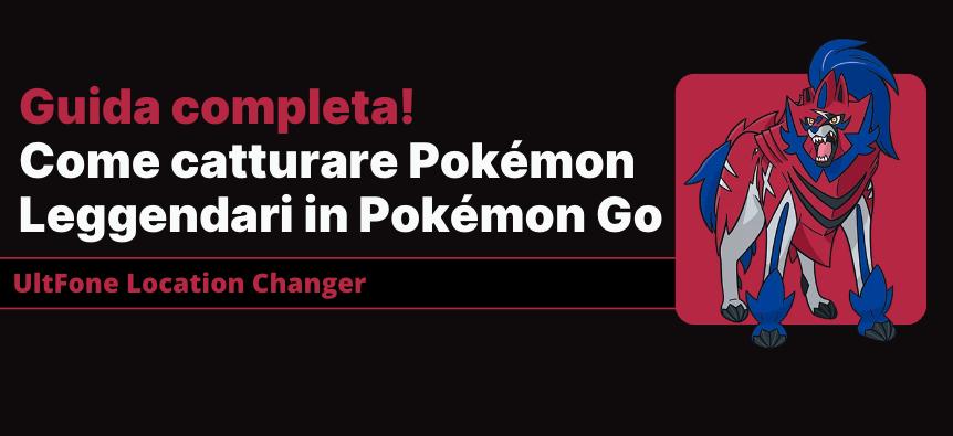 come catturare Pokemon leggendari in Pokemon Go