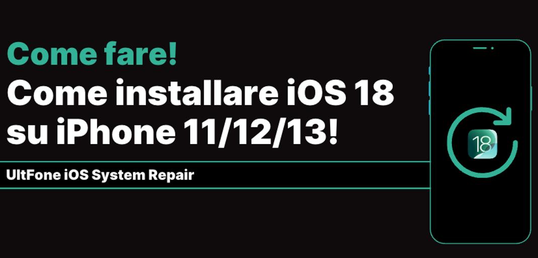 come installare iOS 18 sui iPhone 11, 12, 13