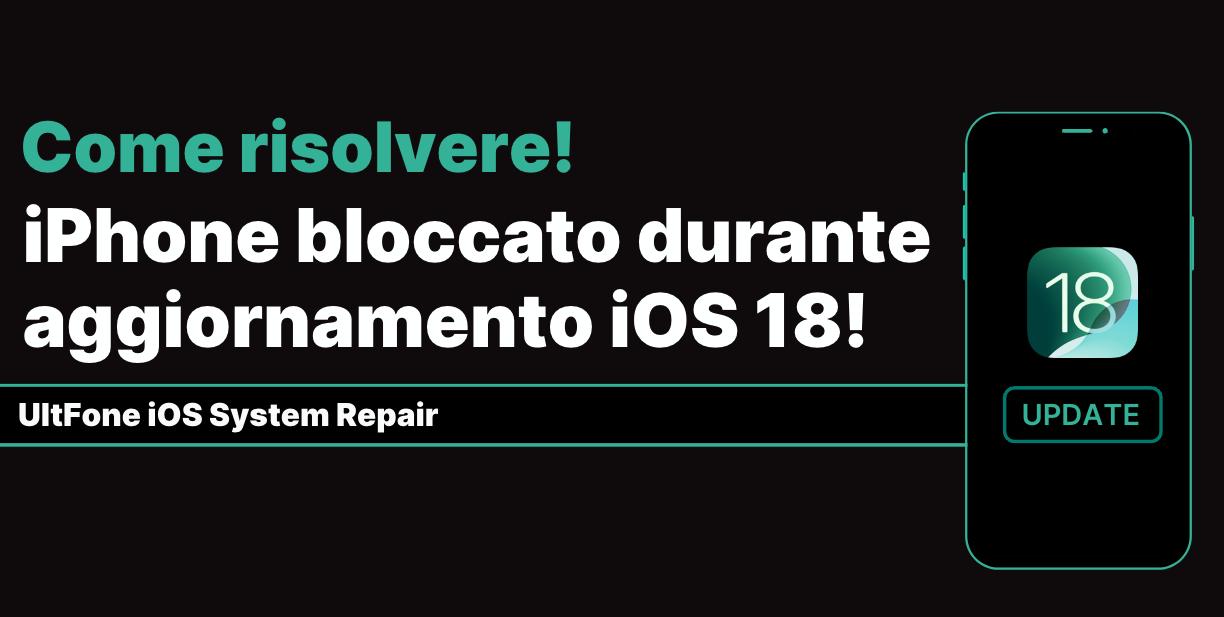 iPhone bloccato durante l'aggiornamento a iOS 18