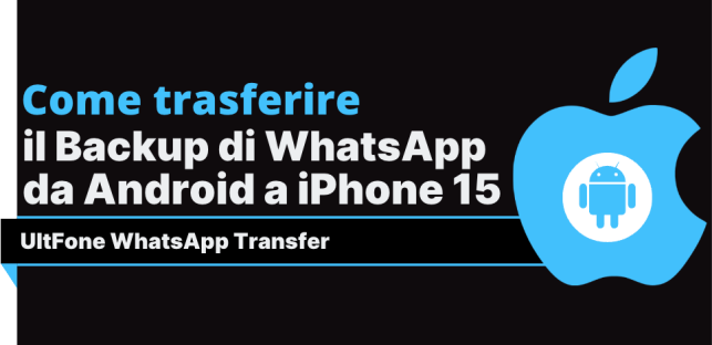 trasferire il backup di WhatsApp da Android a iPhone 15