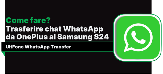 trasferire-i-messaggi-whatsapp-da-oneplus-al-samsung-s24